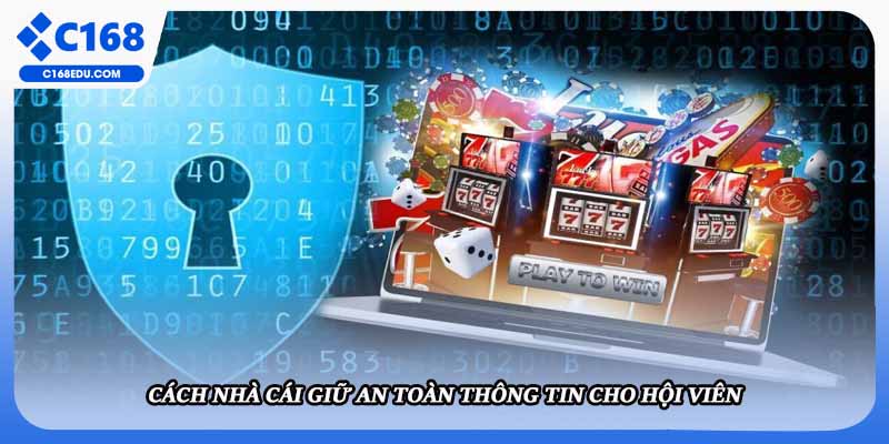 Cách nhà cái giữ an toàn thông tin cho hội viên
