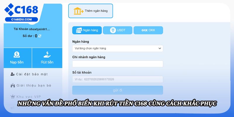 Những vấn đề phổ biến khi rút tiền C168 cùng cách khắc phục